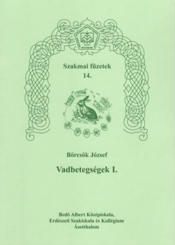 Vadbetegsgek I. - Szakmai fzetek 14.