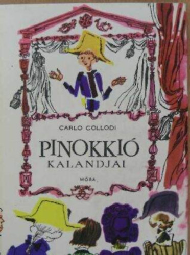 Balassa Anna  Carlo Collodi (szerk.), Rnay Gyrgy (ford.), Szecsk Tams (ill.) - Pinokki kalandjai (Le avventure di Pinocchio) - Rnay Gyrgy fordtsban; Szecsk Tams rajzaival (Harmadik kiads)