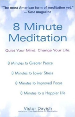 8 MINUTE MEDITATION: QUIET YOUR MIND. CHANGE YOUR LIFE