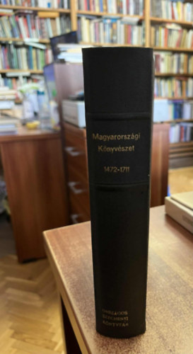 Magyarorszgi knyvszet - Hasonms kiadsok sorozata - 1472-1711 (Adalkok Szab Kroly Rgi Magyar Knytr c. munkjnak I-II. ktethez  ptlsok s igaztsok