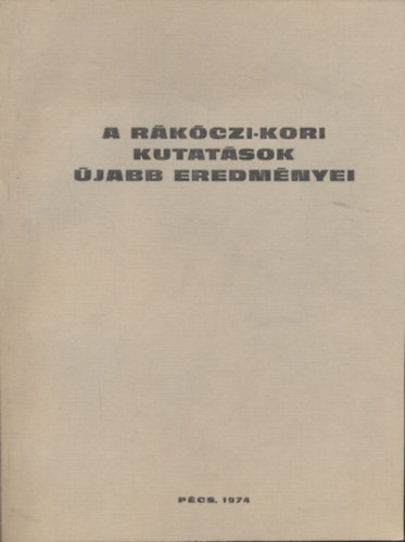 Péczely László T. Mérey Klára (szerk.) - A Rákóczi-kori kutatások újabb eredményei