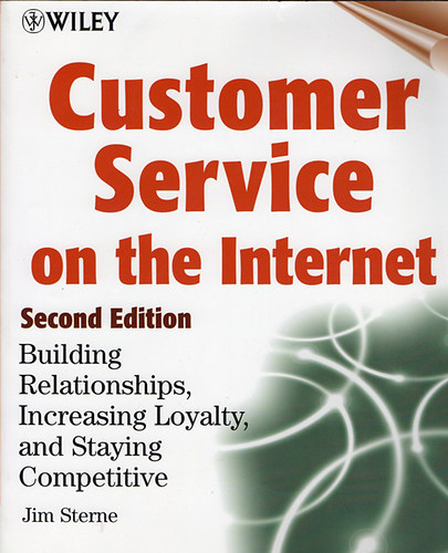 Customer Service on the Internet - Building Relationships, Increasing Loyalty, and Staying Competitive