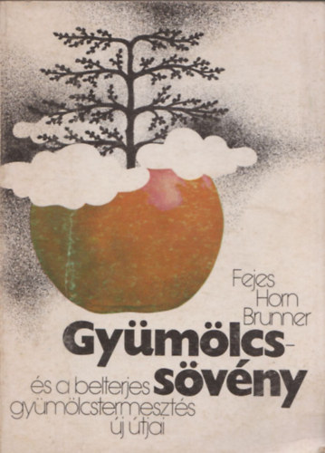 Fejes-Horn-Brunner - Gy�m�lcss�v�ny �s a belterjes gy�m�lcstermeszt�s �j �tjai