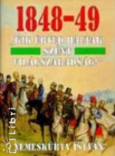 1848-49 ""Kik rted haltak szent vilgszabadsg""