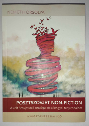 Posztszovjet non-fiction - A volt Szovjetuni orszgai s a lengyel tnyirodalom - dediklt