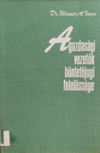 A gazdasgi vezetk bntetjogi felelssge