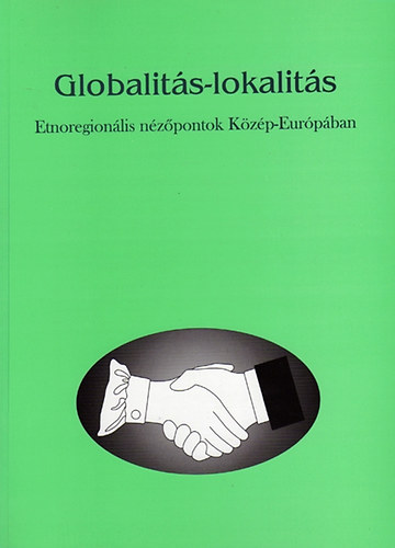 Globalit�s-lokalit�s - Etnoregion�lis n�z�pontok K�z�p-Eur�p�ban