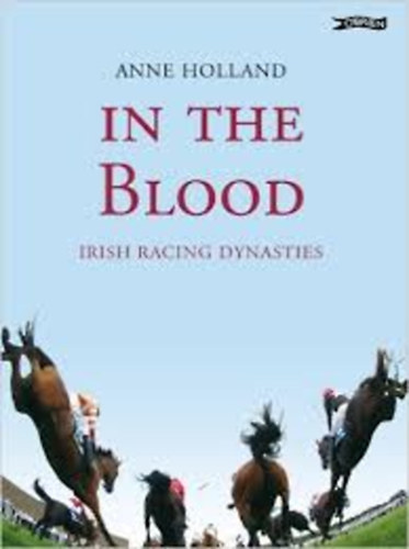 In the Blood - Irish Racing Dynasties
