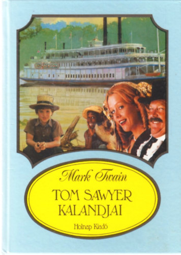 Mark Twain - Tom Sawyer kalandjai - Huckleberry Finn kalandjai