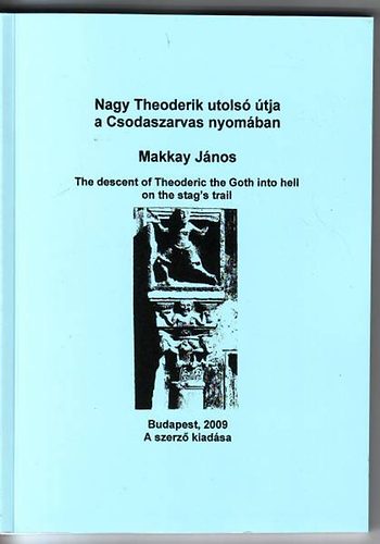 Nagy Theoderik utols� �tja a Csodaszarvas nyom�ban