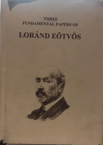 Szab Zoltn  (szerk.) - Three Fundamental Papers of Lornd Etvs