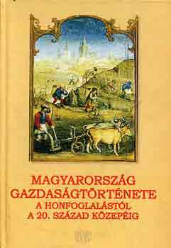 Draskczy Istvn-Honvri Jnos - Magyarorszg gazdasgtrtnete a honfoglalstl a 20. sz. kzepig