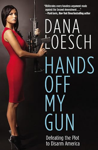 Dana Loesch - Hands Off My Gun: Defeating the Plot to Disarm America