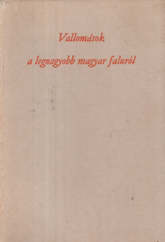 Vallom�sok a legnagyobb magyar falur�l (Orosh�za m�ltja- �s jelene)