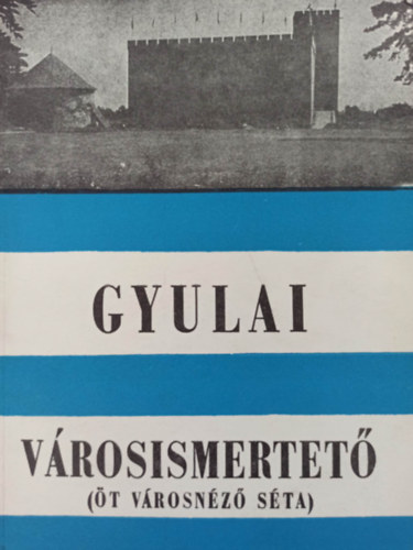 Gyulai v�rosismertet� (�t v�rosn�z� s�ta)