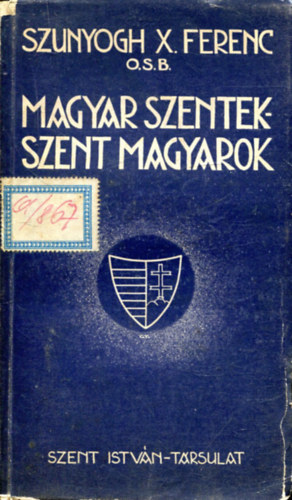 Szunyogh X. Ferenc - Magyar szentek-szent magyarok