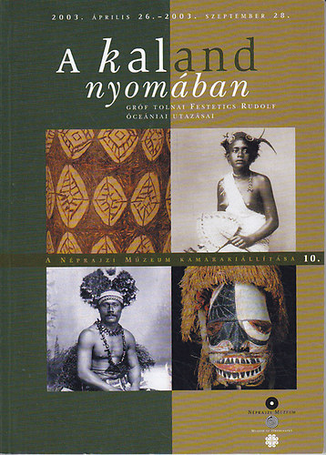 A kaland nyomban - Grf Tolnai Festetics Rudolf ceniai utazsai