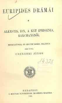 Euripides drmi (Alkestis-Ion-A kt Iphigenia-Bakchansnk)