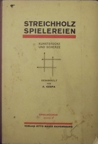 Streichholz Spielereien Kunststcke und Scherze nebst Auslsungen