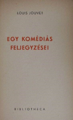 Louis Jouvet - Egy kom�di�s feljegyz�sei