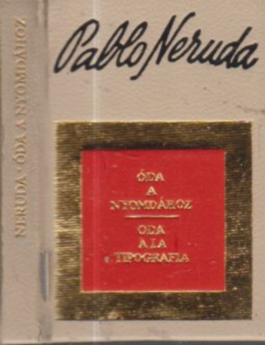 Pablo Neruda - �da a nyomd�hoz - Oda a la tipographia (minik�nyv)