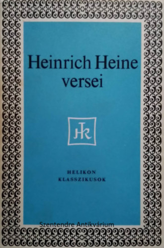 SZERZ Heinrich Heine FORDT prily Lajos Babits Mihly Bohus Rezs Elek Istvn - Heinrich Heine vlogatott versei Helikon klasszikusok (Sajt kppel! szent. ant.)