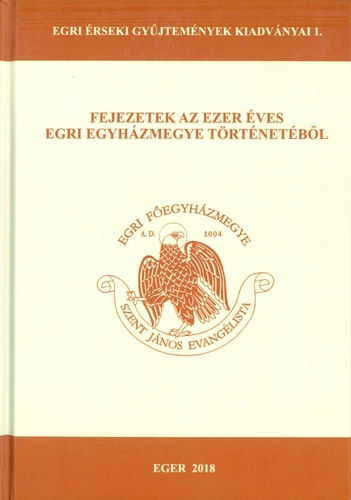 Fejezetek az ezer ves Egri egyhzmegye trtnetbl