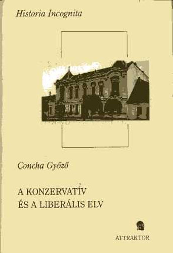 A konzervatv s a liberlis elv: Vlogatott tanulmnyok 1872-1927