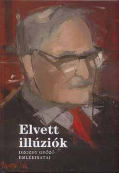 Elvett illzik - Drozdy Gyz emlkiratai