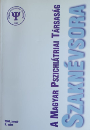 A Magyar Pszichi�triai T�rsas�g Szakn�vsora - 2004. janu�r II. sz�m