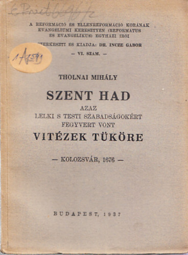 Tholnai Mihály - Szent had azaz lelki s testi szabadságokért fegyvert vont vitézek tüköre