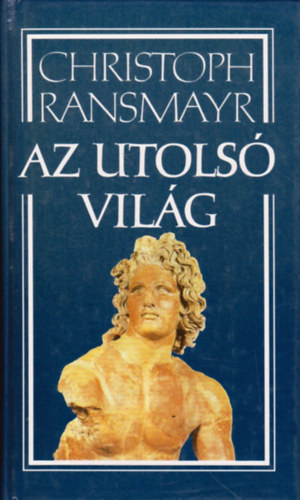 Christoph Ransmayr - Az utols vilg