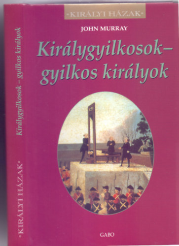 Kirlygyilkosok - gyilkos kirlyok (Royal Murders - Kirlyi Hzak)