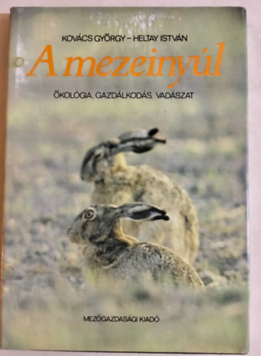 Kovcs Gyrgy - Heltay Istvn - A mezei nyl - kolgia, gazdlkods, vadszat