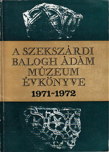 A szekszrdi Bri Balogh dm Mzeum vknyve 1971-1972 (II-III., egy ktetben)