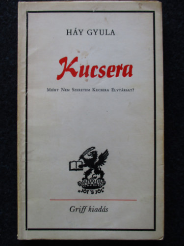 Kucsera (Mi�rt nem szeretem Kucsera elvt�rsat?)