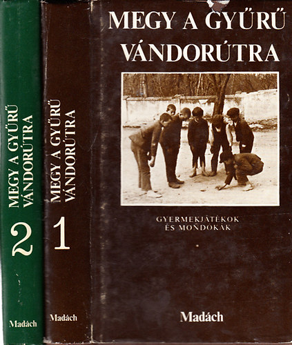 Megy a gyr vndortra (Gyermekjtkok s mondkk) I-II.