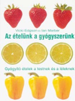 Edgson-Marber - Az �tel�nk a gy�gyszer�nk (Gy�gy�t� �telek a testnek �s a l�leknek)