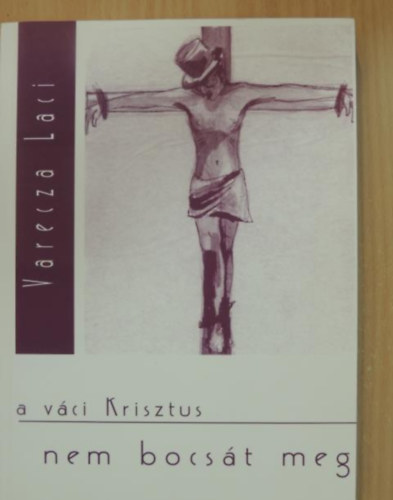 A v�ci Krisztus nem bocs�t meg - dedik�lt