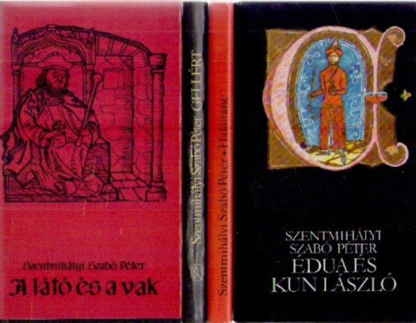 5 db Szentmihlyi Szab Pter knyv : dua s Kun Lszl - Gellrt - Halltnc - A lt s a vak - Avarok gyrje
