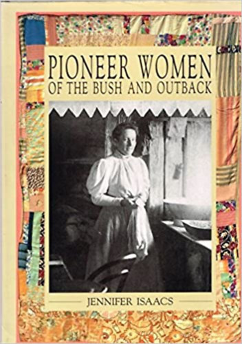Jennifer Isaacs - Pioneer Women of the Bush and Outback
