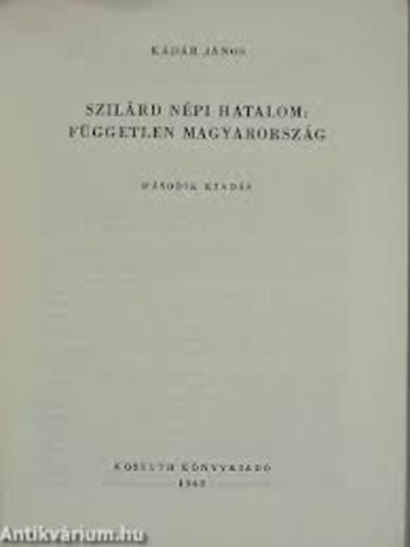 K�d�r J�nos - Szil�rd n�pi hatalom: F�ggetlen Magyarorsz�g