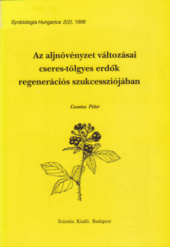 Csontos Pter - Az aljnvnyzet vltozsai cseres-tlgyes erdk regenercis szukcesszijban