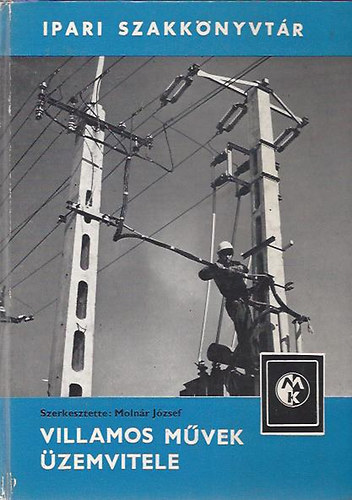 Molnár József (szerkesztette) - Villamos művek üzemvitele
