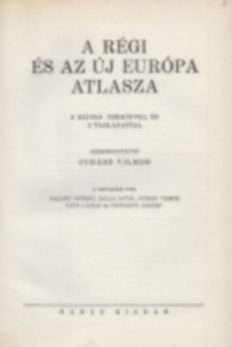 Juhsz Vilmos  (szerk.) - A rgi s az j Eurpa atlasza (9 sznes trkppel s 3 tblzattal)