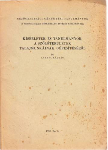 K�s�rletek �s tanulm�nyok a sz�l�ter�letek talajmunk�inak g�pes�t�s�r�l