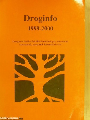 Varga Erzsbet  (Szerk.) - Droginfo 1999-2000 DROGPROBLMKAT FELVLLAL INTZMNYEK, TRSADALMI SZERVEZETEK, CSOPORTOK INFORMCIS TRA