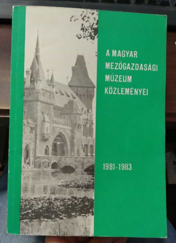 A Magyar Mez�gazdas�gi M�zeum k�zlem�nyei 1981-1983