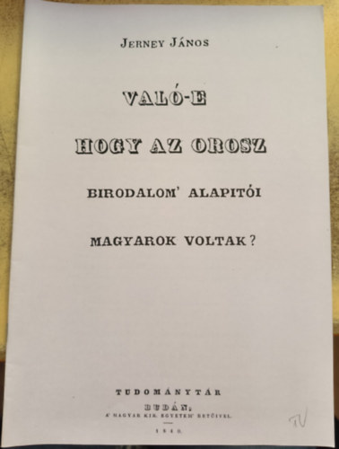 Jerney Jnos - Val-e hogy az orosz birodalom alapiti magyarok voltak? (reprint)