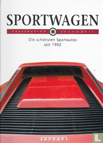 Faszination Automobil: Sportwagen - Die sch�nsten Sportautos seit 1902